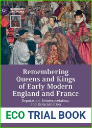 Remembering Queens and Kings of Early Modern England and France: Reputation, Reinterpretation, and Reincarnation (Queenship and Power)