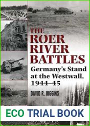 Roer River Battles: Germany|s Stand at the Westwall, 1944-45