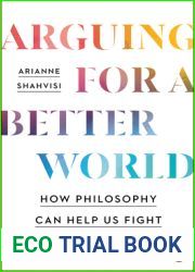 Arguing for a Better World: How Philosophy Can Help Us Fight for Social Justice