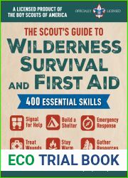 The Scout|s Guide to Wilderness Survival and First Aid: 400 Essential Skills-Signal for Help, Build a Shelter, Emergency Response, Treat Wounds, Stay Warm, Gather Resources