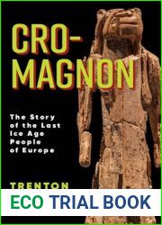 Cro-Magnon: The Story of the Last Ice Age People of Europe