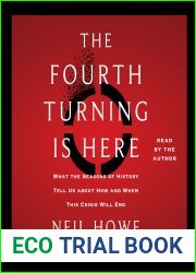 The Fourth Turning Is Here: What the Seasons of History Tell Us about How and When This Crisis Will End