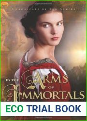 In the Arms of Immortals: A Novel of Darkness and Light (Chronicles of the Scribe, #2)