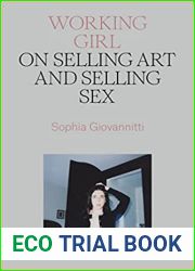 Working Girl: On Selling Art and Selling Sex