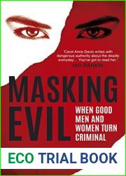 Masking Evil: When Good Men and Women Turn Criminal