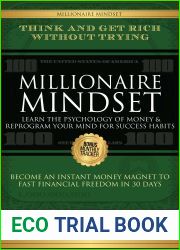 Millionaire Mindset, Learn the Psychology of Money and Reprogram Your Mind for Success Habits, Think and Get Rich Without Trying, Become an Instant Money Magnet To Fast Financial Freedom in 30 Days