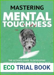 Mastering Mental Toughness: The Ultimate Guide to Developing Unbeatable Mental Strength and Resilience