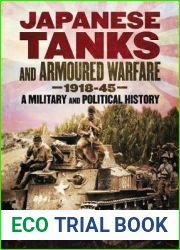 Japanese Tanks and Armoured Warfare, 1932-45: A Military and Political History