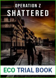 Shattered: Operation Z Book 3, A Zombie Apocalypse Story
