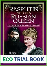 Rasputin and his Russian Queen: The True Story of Grigory and Alexandra