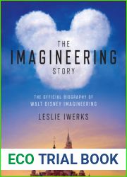 The Imagineering Story: The Official Biography of Walt Disney Imagineering