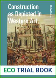 Construction as Depicted in Western Art: From Antiquity to the Photograph