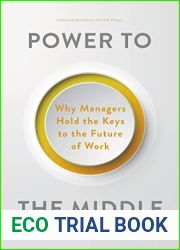 Power to the Middle: Why Managers Hold the Keys to the Future of Work