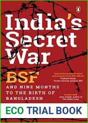 India|s Secret War: BSF and Nine Months to the Birth of Bangladesh
