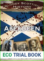 Bloody Scottish History: Aberdeen (Bloody History)