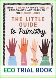 The Little Guide to Palmistry: How to Read Anyone|s Unique Personality and Potential From Their Hands