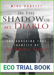 In the Shadow of Mt. Diablo: The Shocking True Identity of the Zodiac Killer