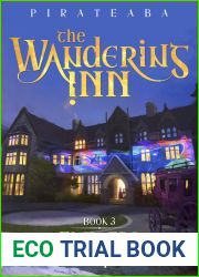 The Wandering Inn: Book 3 - Flowers of Esthelm (The Wandering Inn, #3, Part 1)