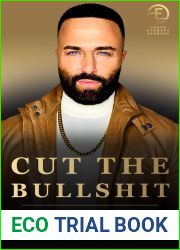 CUT THE BULLSHIT: A GUIDE TO LIVING AS YOUR AUTHENTIC SELF