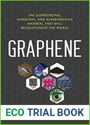 Graphene: The Superstrong, Superthin, and Superversatile Material That Will Revolutionize the World