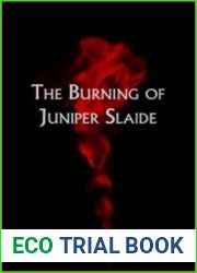 The Burning of Juniper Slaide (Juniper Series, #1)