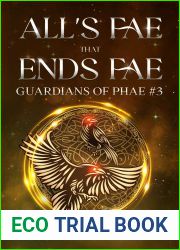 All|s Fae That Ends Fae (Guardians of the PHAE #3)