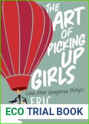 The Art of Picking Up Girls (and Other Dangerous Things)