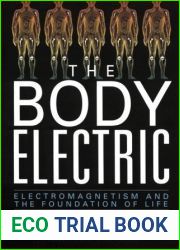 The Body Electric: Electromagnetism and the Foundation of Life