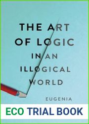The Art of Logic in an Illogical World