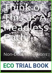 Think of This as A Headless Path : Non-Dual Reflections