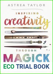 Inspiring Creativity Through Magick: How to Ritualize Your Art and Attract the Creative Spirit