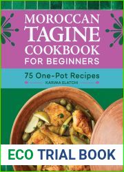 Moroccan Tagine Cookbook for Beginners: 75 One-Pot Recipes