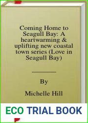 Coming Home to Seagull Bay: A heartwarming and uplifting new coastal town series (Love in Seagull Bay)