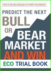Predict the Next Bull or Bear Market and Win: How to Use Key Indicators to Profit in Any Market