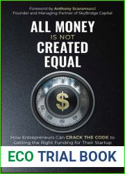 All Money Is Not Created Equal: How Entrepreneurs Can Crack the Code to Getting the Right Funding for Their Startup