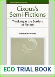 Helene Cixous|s Semi-Fictions: At the Borders of Theory