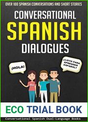 Conversational Spanish Dialogues: Over 100 Spanish Conversations and Short Stories (Conversational Spanish Dual Language Books no 1) (Spanish Edition)