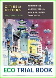 Cities of Others: Reimagining Urban Spaces in Asian American Literature (The Scott and Laurie Oki Series in Asian American Studies)