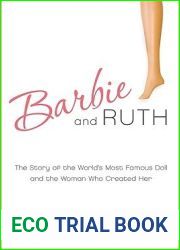 Barbie and Ruth: The Story of the World|s Most Famous Doll and the Woman Who Created Her