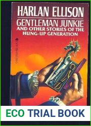 Gentleman Junkie and Other Stories of the Hung-Up Generation