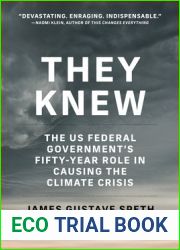 They Knew: The US Federal Government|s Fifty-Year Role in Causing the Climate Crisis