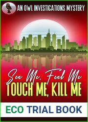 See Me, Feel Me, Touch Me, Kill Me (OWL Investigations Mysteries, #5)