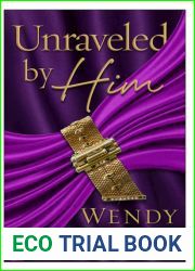 Unraveled by Him (Unraveled #1)