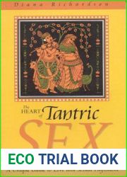 The Heart of Tantric Sex: A Unique Guide to Love and Sexual Fulfillment