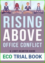 Rising Above Office Conflict: A Light-Hearted Guide for the Heavy-Hearted Employee