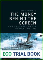 The Money Behind the Screen: A History of British Film Finance, 1945-1985