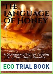 The Language of Honey: A Dictionary of Honey Varieties and Their Health Benefits