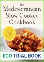 The Mediterranean Slow Cooker Cookbook: A Mediterranean Cookbook with 101 Easy Slow Cooker Recipes