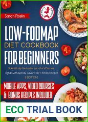 Low-FODMAP Diet Cookbook for Beginners: Scientifically Neutralize Your Gut|s Distress Signals with Speedy, Savory, IBS-Friendly Recipes [II EDITION]
