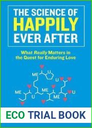 The Science of Happily Ever After: What Really Matters in the Quest for Enduring Love